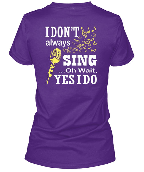 I Don't Always Sing T Shirt, I Love Singer T Shirt