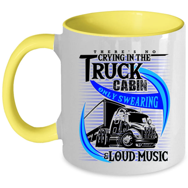 Only Swearing And Loud Music Coffee Mug, Crying In The Truck Cabin Accent Mug