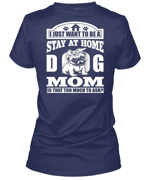 Stay At Home Dog Mom T Shirt, Being A Mom T Shirt