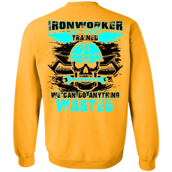 I Love Ironworker T Shirt, Ironworker So Well Trained Sweatshirt