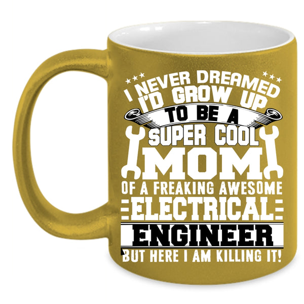 Mom Of A Electricial Engineer Coffee Mug, Awesome Mom Coffee Cup