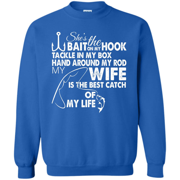 Hand Aroud My Rod T Shirt, My Wy Is The Best Catch Of My Life Sweatshirt