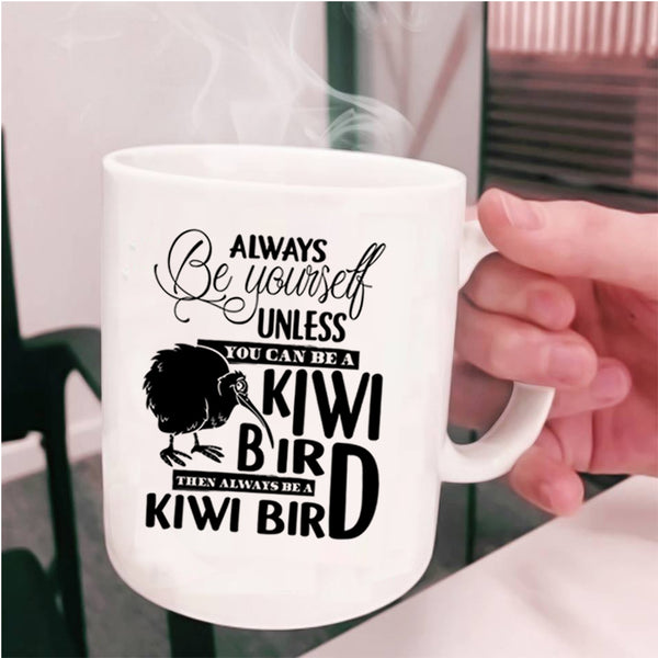 Always Be A Kiwi Bird Coffee Mug, You Can Be A Kiwi Bird Cup
