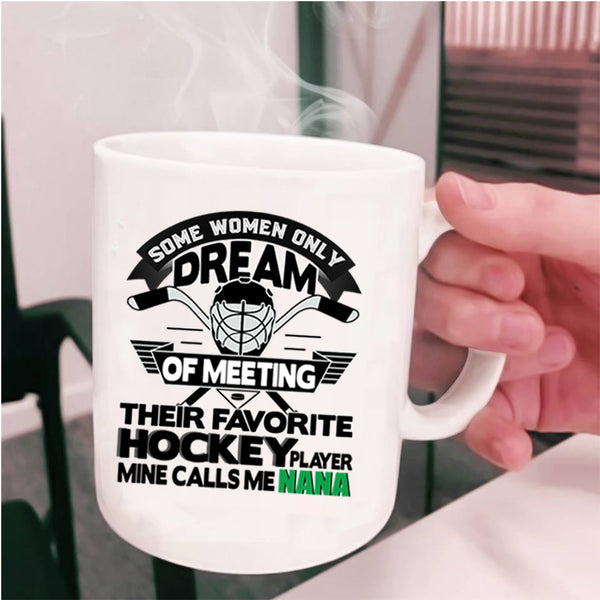 Cute Nana Coffee Mug, My Favorite Hockey Player Calls Me Nana Cup