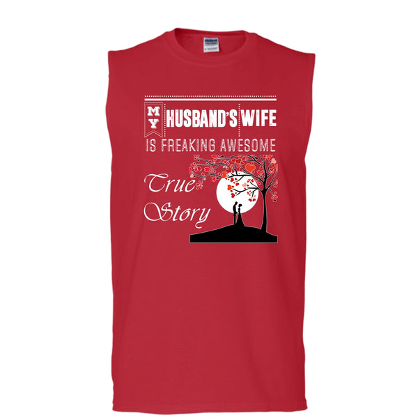 My Husband's Wife T Shirt, Freaking Awesome True Story T Shirt, Cool T Shirt (Men's Cotton Sleeveless)