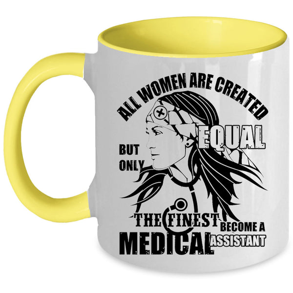 Cool Women Coffee Mug, The Finest Become A Medical Assistant Accent Mug