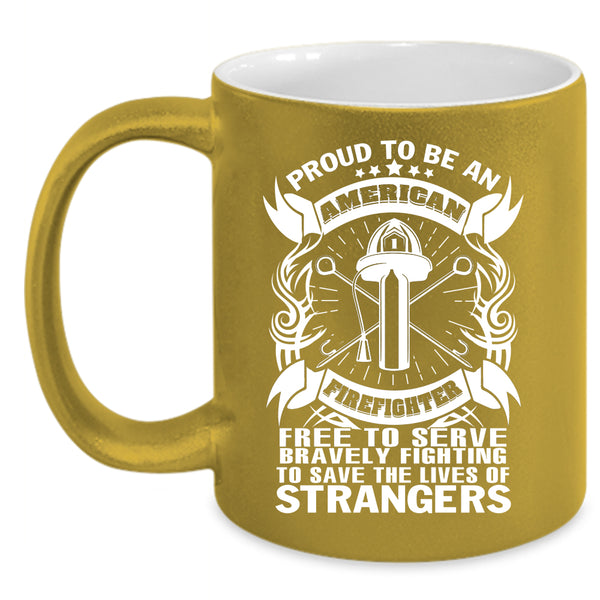 Proud To Be An American Firefighter Coffee Mug, Funny Firefighter Coffee Cup