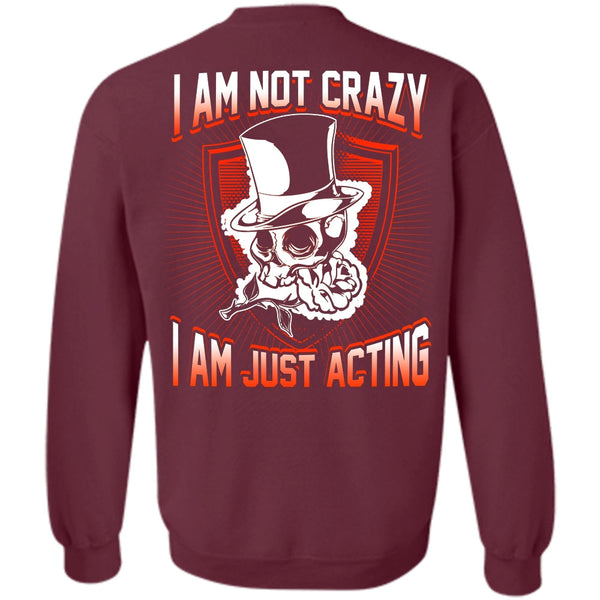 I Am Just Acting T Shirt, I Love Actor Sweatshirt