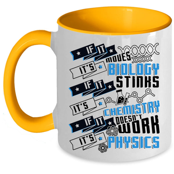 It's Chemistry It's Physics Coffee Mug, If It Moves It's Biology Accent Mug