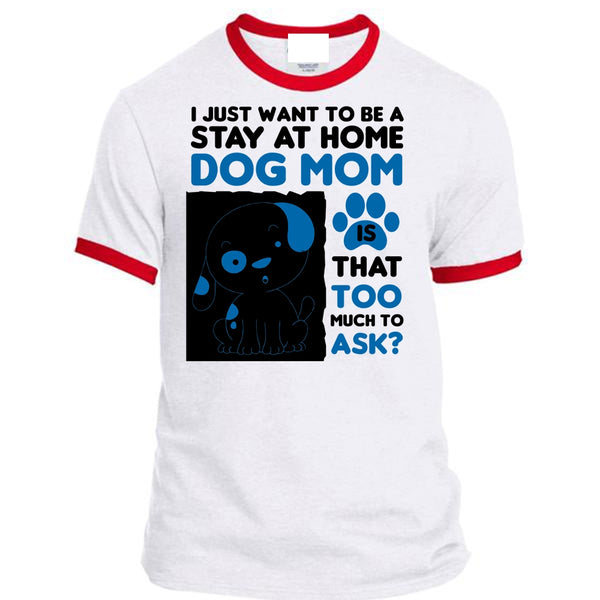 I Just Want To Be A Stay At Home Dog Mom T Shirt, My Favorite T Shirt