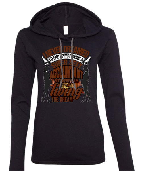 I'd End Up Marrying An Accountant T Shirt, I Never Dreamed T Shirt (Anvil Ladies Ringspun Hooded)