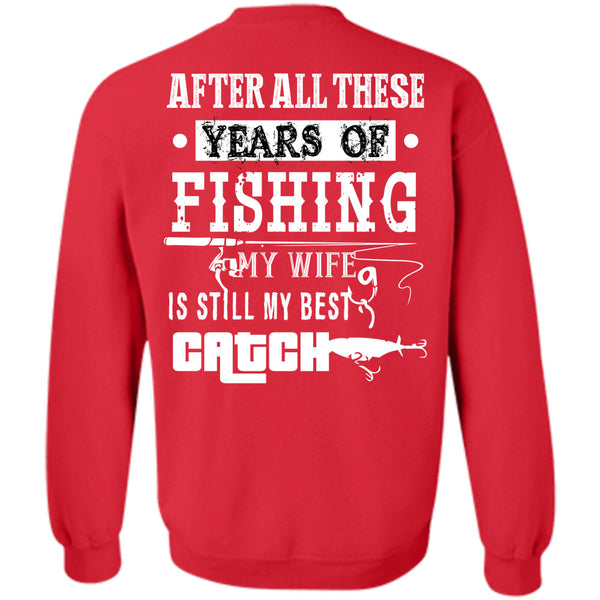 My Wife Is Still My Best Catch T Shirt, Being A Fisher Sweatshirt