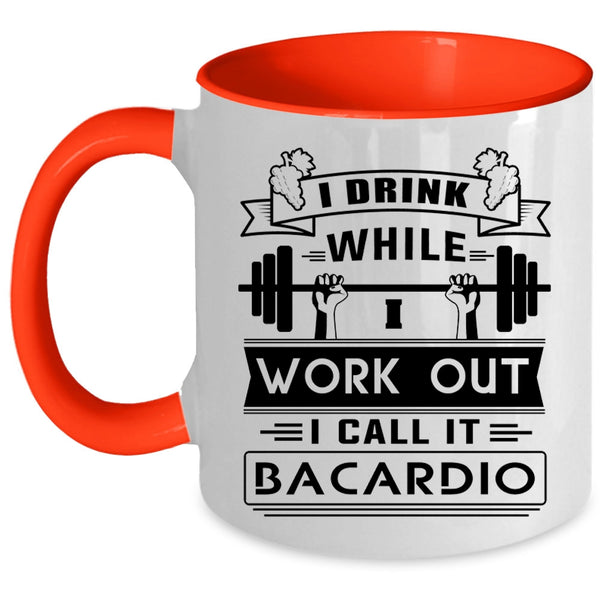 I Call It Bacardio Coffee Mug, I Drink While I Wourk Out Accent Mug