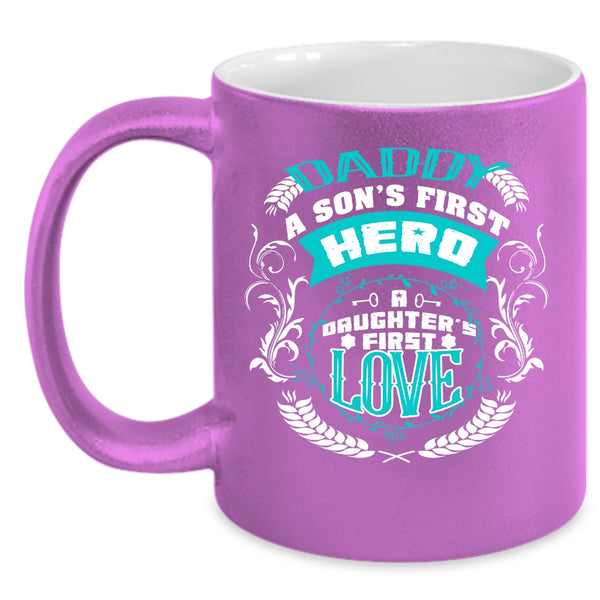 Daddy Coffee Mug, A Daughter's First Love Coffee Cup