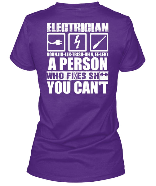 Electrician A Person Who Fixes You Can't T Shirt, Being An Electrician T Shirt