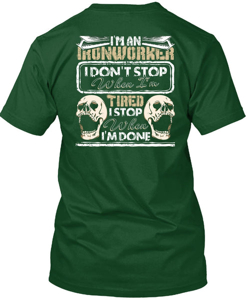 I'm An Ironworker T Shirt, I Don't Stop T Shirt