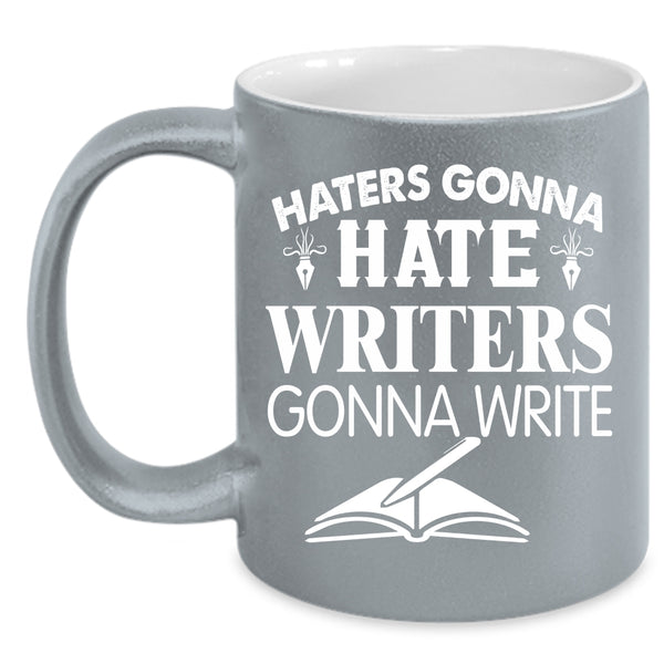 Writer Gonna Write Coffee Mug, Best Gift For Writers Coffee Cup