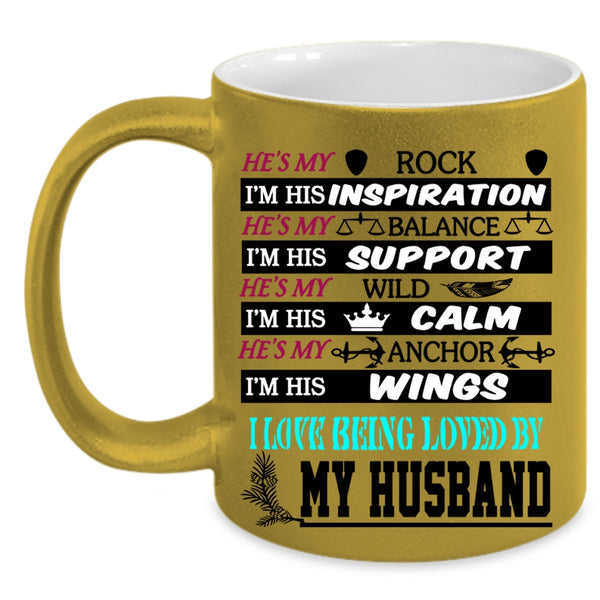 Beautiful Wife Coffee Mug, I Love Being Loved By My Husband Accent Mug
