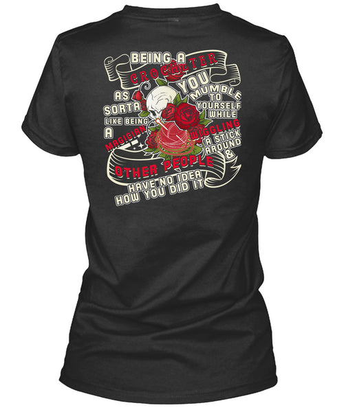 Being A Crocheter As Sorta Like Being A Magician T Shirt, You Mumble To Yourself T Shirt