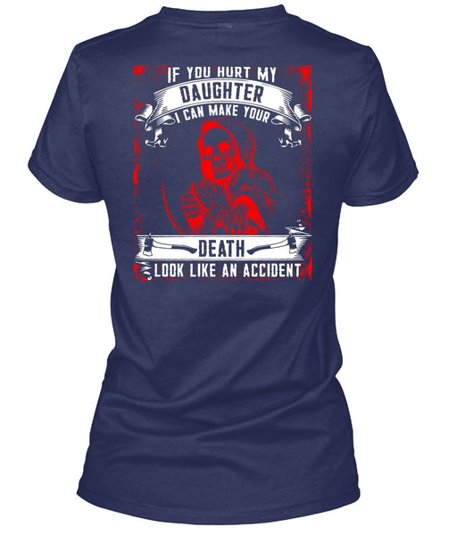 You Hurt My Daughter T Shirt, Look Like An Accident T Shirt