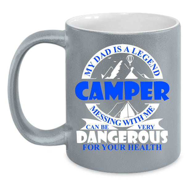 My Dad Is A Legend Camper Coffee Mug, Don't Mess With Me Coffee Cup