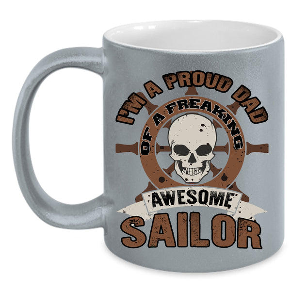 I'm A Proud Dad Of An Awesome Sailor Coffee Mug, Funny Papa Coffee Cup