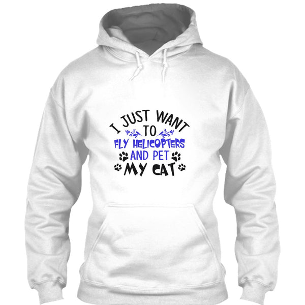 I Just Want To Fly Helicopters And Pet My Cat T Shirt, Coolest Pilot T Shirt