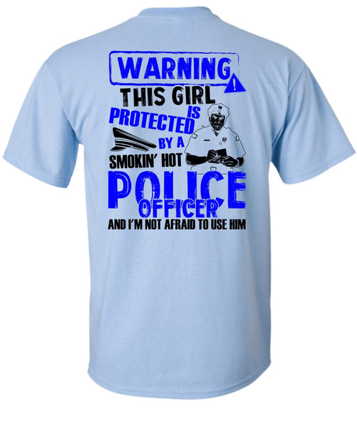 This Girl Is Protected By A Police Officer T Shirt, I Love Police T Shirt