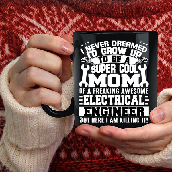Mom Of A Electricial Engineer Coffee Mug, Awesome Mom Coffee Cup