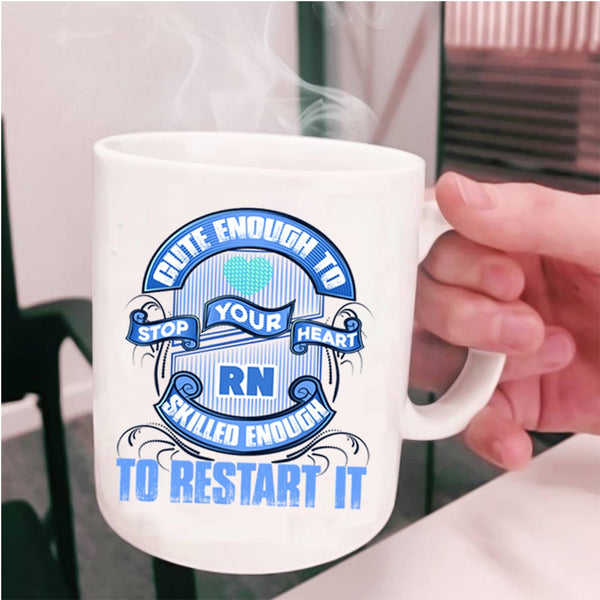 Skilled Enough To Restart It Coffee Mug, Cute Enough To Stop Your Heart Cup