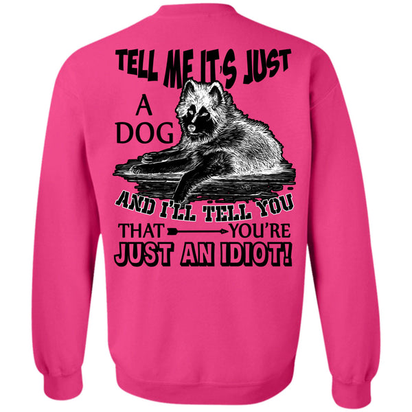 I Love My Dog T Shirt, Tell Me It's Just A Dog Sweatshirt