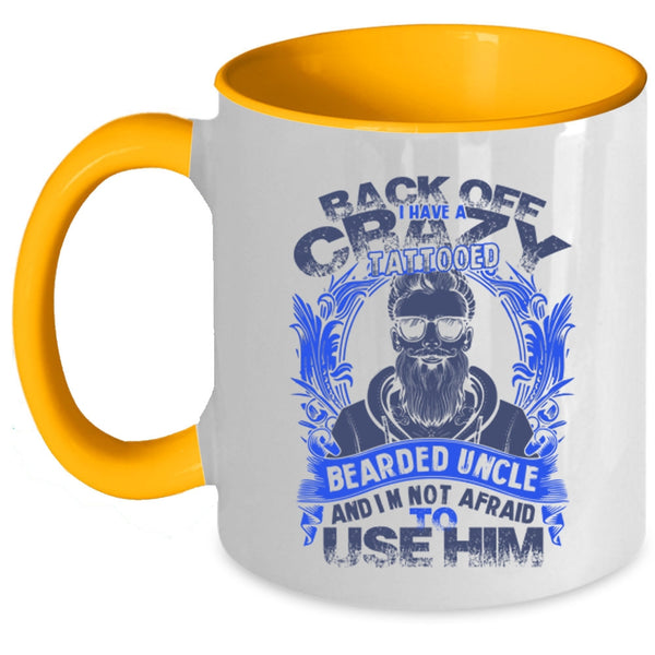 Awesome Uncle Coffee Mug, I Have A Crazy Tattooed Bearded Uncle Accent Mug