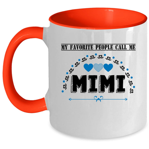 Call Me Mimi Coffee Mug, My Favorite People Call Me Mimi Accent Mug