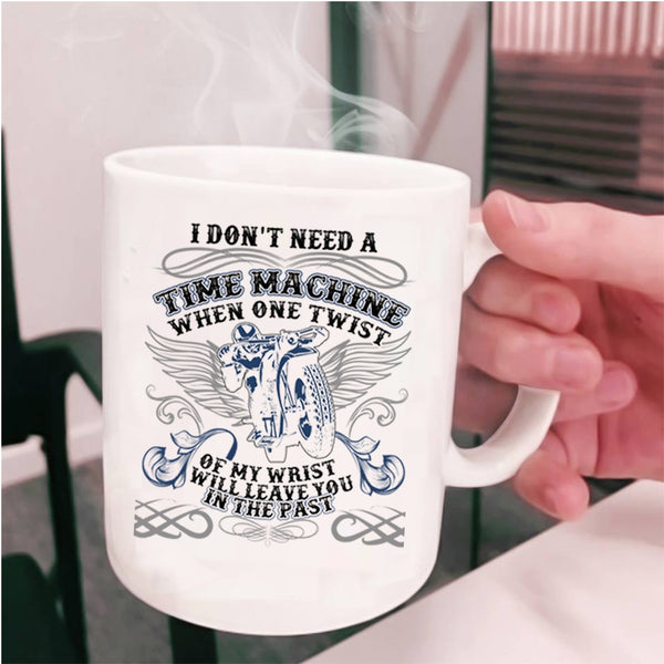 Awesome Motorcycles Coffee Mug, I Don't Need A Time Machine Cup