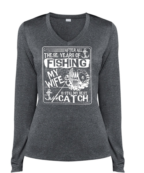 After All There Years Of Fishing T Shirt, My Wife Is Still My Best Catch T Shirt, Cool Shirt (Ladies LS Heather V-Neck)