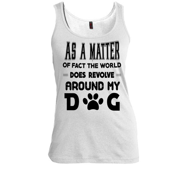 As A Matter Or Face The World T Shirt, I Love My Dog T Shirt, Awesome t-shirts