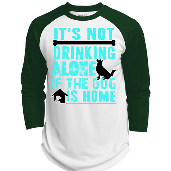 It's Not Drinking Alone T Shirt, I Love My Dog T Shirt, Awesome T-Shirts  (Polyester Game Baseball Jersey)