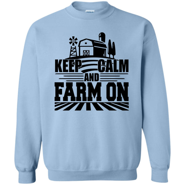 Gift For Farmer T Shirt, Keep Calm And Farm On Sweatshirt