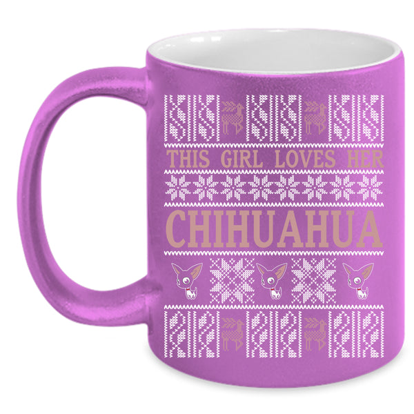 This Girl Loves Her Chihuahua Coffee Mug, Pretty Girls Coffee Cup