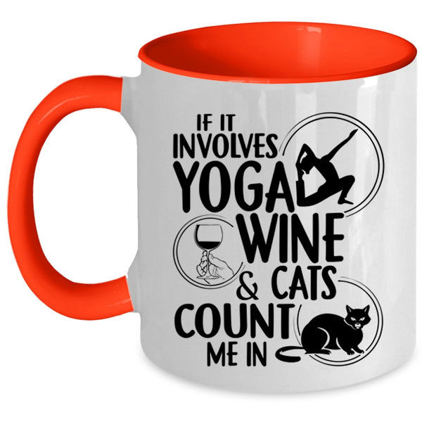 Cool Wine Drinker Coffee Mug, It Involves Yoga Wine And Cats Accent Mug
