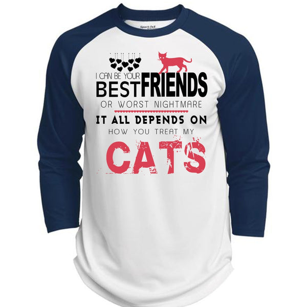 Best Friends Or Worst Nightmare T Shirt, Depends On How You Treat My Cats T Shirt  (Polyester Game Baseball Jersey)