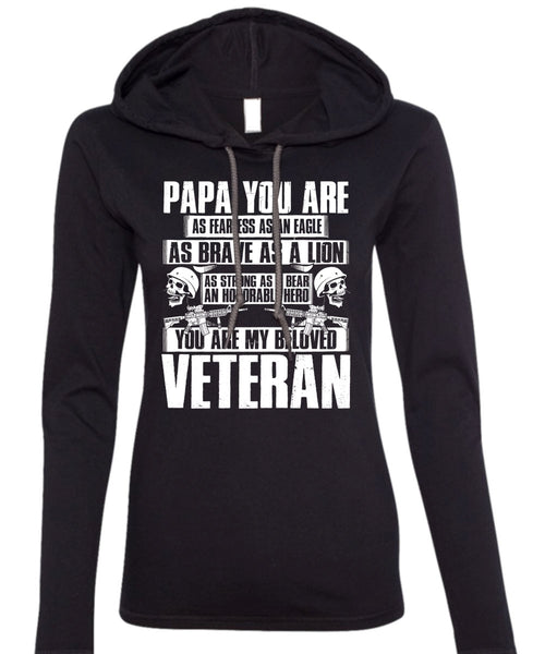 You Are My Beloved Veteran T Shirt, Papa You Are As Fearless T Shirt (Anvil Ladies Ringspun Hooded)