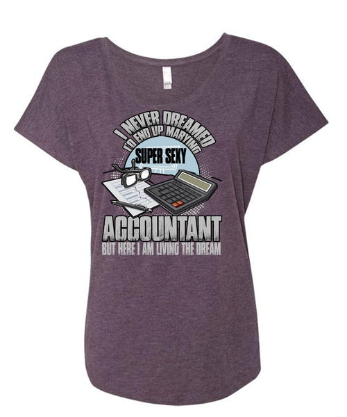 I'd End Up Marrying Accountant T Shirt, Being An Accountant T Shirt, Cool Shirt (Ladies' Triblend Dolman Sleeve)