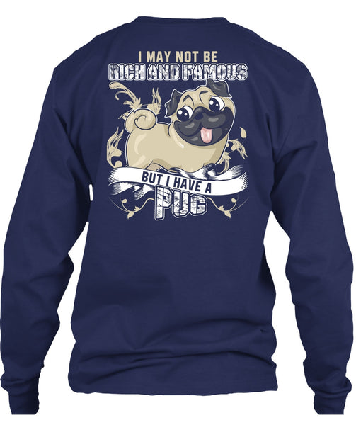 I Have A Pug T Shirt, Rich And Famous T Shirt
