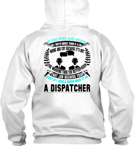 It's Not The Weekend Then You Better Keep T Shirt, Being A Dispatcher T Shirt