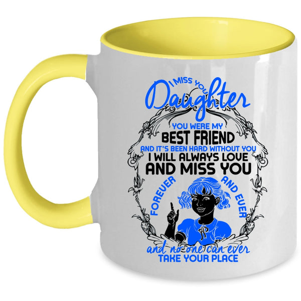 You Were My Best Friend Coffee Mug, I Miss You Daughter Accent Mug
