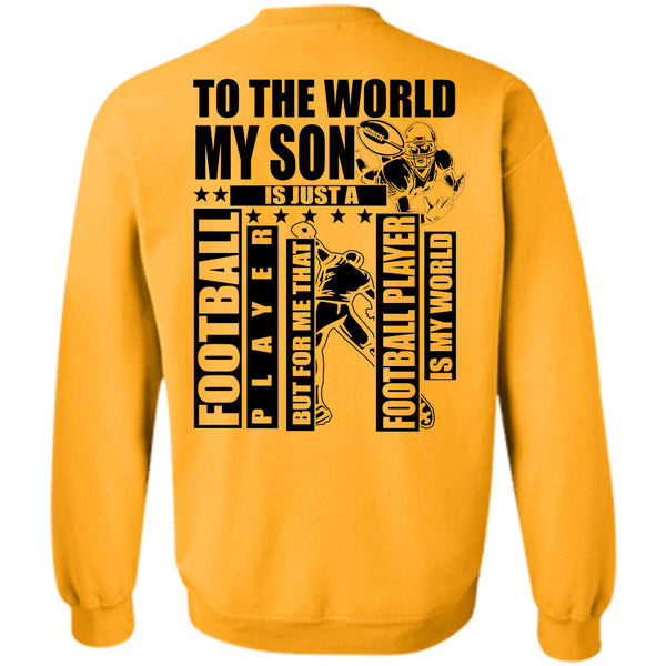 I Love Football T Shirt, To The World My Son Sweatshirt