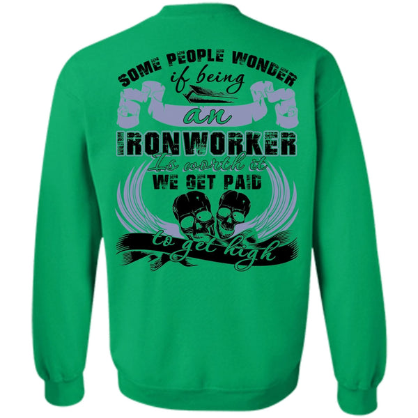 I Love Ironworker T Shirt, Being An Ironworker Sweatshirt