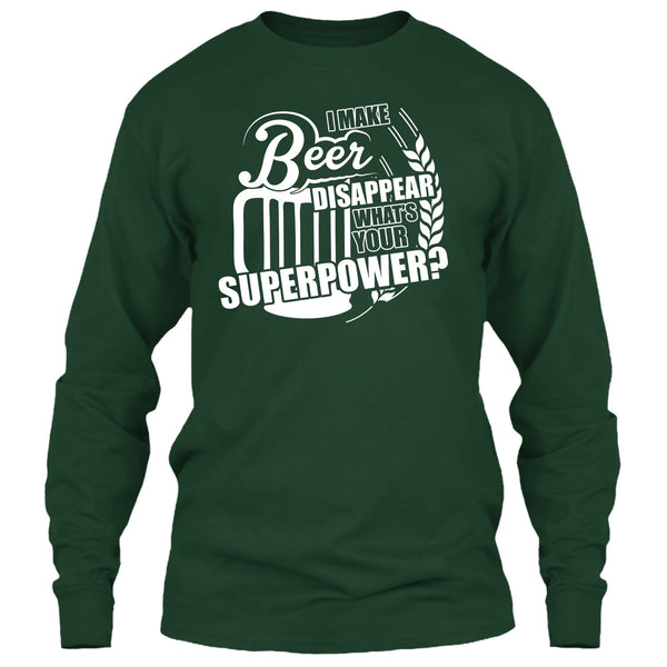 I Make Beer Disapear T Shirt, What's Your Supperpower T Shirt