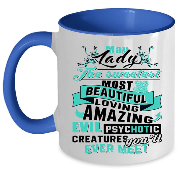 The Sweetest Most Beautiful Girls Coffee Mug, May Lady Accent Mug